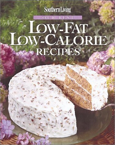 Beispielbild fr Southern Living: Our Best Low-Fat Low-Calorie Recipes zum Verkauf von Gulf Coast Books