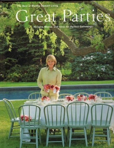 Imagen de archivo de Great parties: Recipes, menus, and ideas for perfect gatherings : the best of Martha Stewart living a la venta por SecondSale