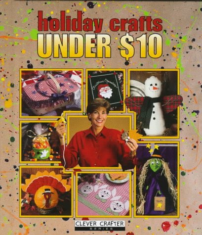Stock image for Holiday Crafts Under $10 (Clever Crafter Series) for sale by Wonder Book