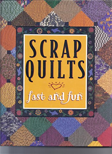 Imagen de archivo de Scrap Quilts: Fast and Fun (For the Love of Quilting) a la venta por Gulf Coast Books