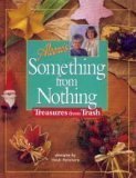 Stock image for Aleene's Something From Nothing: Treasures From Trash (Best of Aleene's Creative Living) for sale by Half Price Books Inc.
