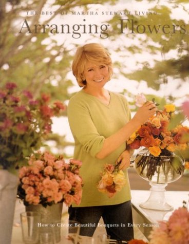 Stock image for Martha Stewart Living: Arranging Flowers (Best of Martha Stewart Living) for sale by HPB-Emerald