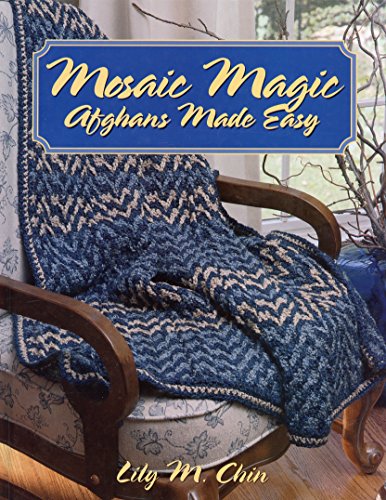 9780848719029: Mosaic Magic : Afghans Made Easy by Lily M. Chin (1999-08-02)
