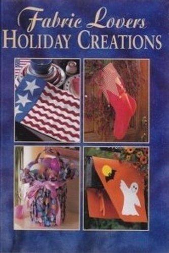 Imagen de archivo de Fabric Lovers Holiday Creations a la venta por Better World Books