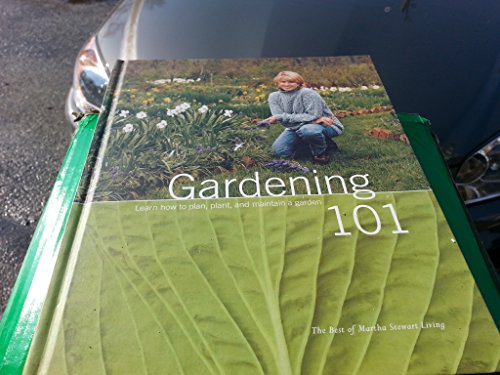 Stock image for Gardening 101: Learn How to Plan, Plant, and Maintain a Garden (The Best of Martha Stewart Living) for sale by SecondSale