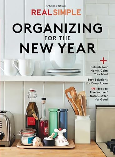 Stock image for Real Simple Organizing For the New Year: Refresh Your Home, Calm Your Mind for sale by SecondSale