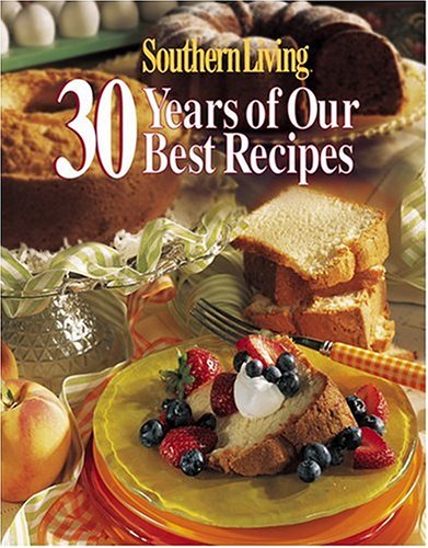 Imagen de archivo de Southern Living: 30 Years of Our Best Recipes a la venta por SecondSale