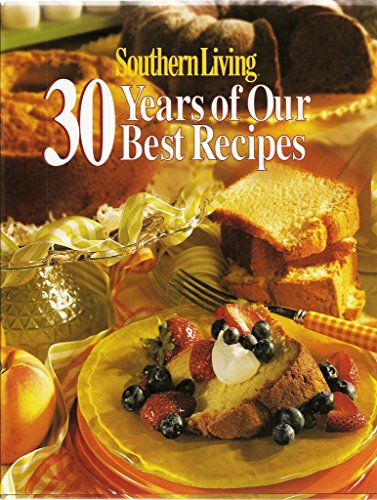 Stock image for Southern Living: 30 Years of Our Best Recipes for sale by Gulf Coast Books