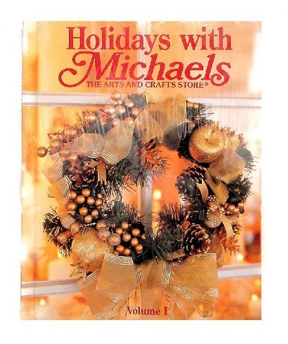 Stock image for Holidays with Michaels (The Arts and Crafts Store) (Volume I) for sale by Half Price Books Inc.