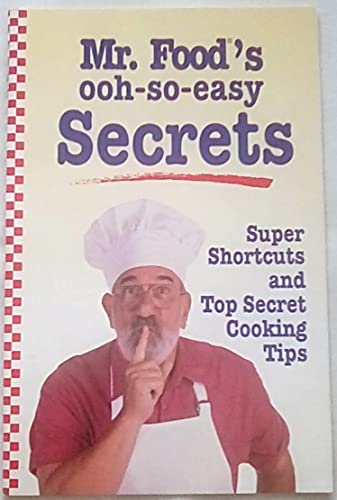 9780848721442: Mr. Food's ooh-so-easy secrets: Super shortcuts and top secret cooking tips