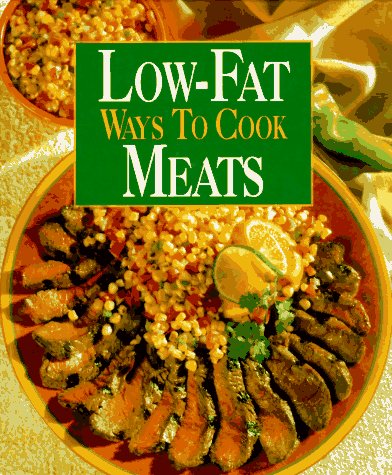 Beispielbild fr Low-Fat Ways to Cook Meats zum Verkauf von ThriftBooks-Dallas