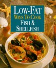 Beispielbild fr Low-Fat Ways to Cook Fish & Shellfish zum Verkauf von Wonder Book