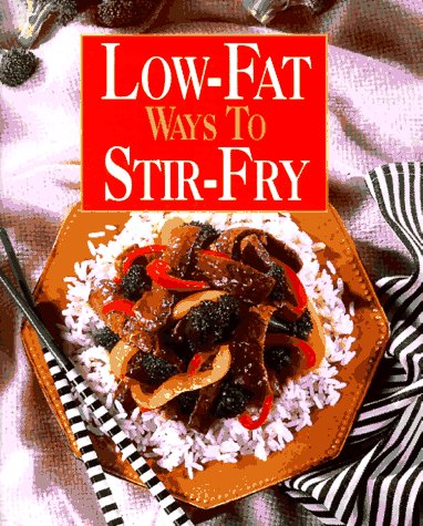 Beispielbild fr Low-Fat Ways to Stir-Fry zum Verkauf von Better World Books
