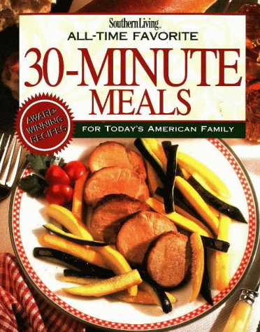 Imagen de archivo de All-Time Favorite 30-Minute Meals (Southern Living) a la venta por Wonder Book