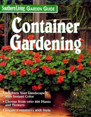 Beispielbild fr Container Gardening (Southern Living Garden Guide) zum Verkauf von Wonder Book