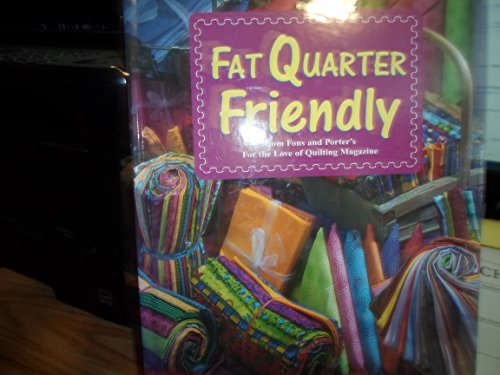 Beispielbild fr Fat Quarter Friendly: From Fons and Porter's For the Love of Quilting Magazine zum Verkauf von BooksRun