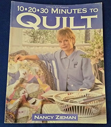 Stock image for 10-20-30 Minutes to Quilt (Sewing with Nancy) for sale by Half Price Books Inc.