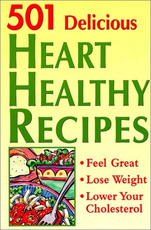 Beispielbild fr 501 Delicious Heart Healthy Recipes: Feel Great - Lose Weight - Lower Your Cholesterol zum Verkauf von Wonder Book