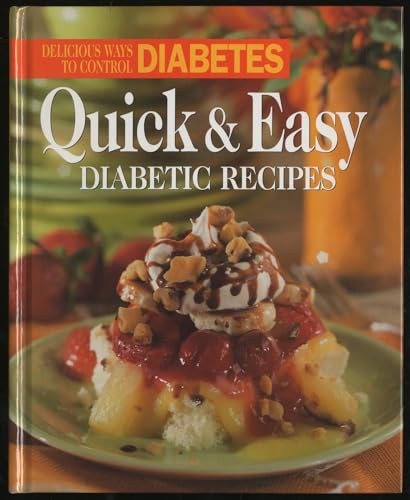 Imagen de archivo de Quick and Easy Diabetic Recipes: Delicious Ways to Control Diabetes a la venta por Gulf Coast Books