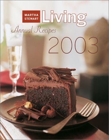 Stock image for Martha Stewart Living Annual Recipes 2003 for sale by SecondSale