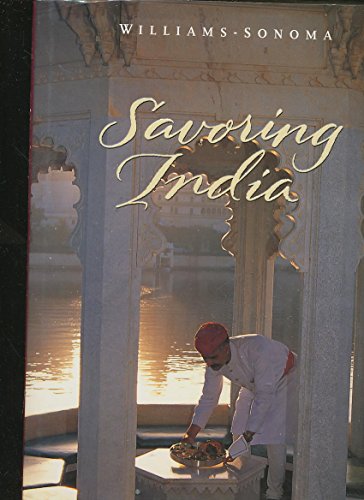 Stock image for Savoring India: Recipes and Reflections on Indian Cooking (Williams-Sonoma: The Savoring) for sale by Gulf Coast Books