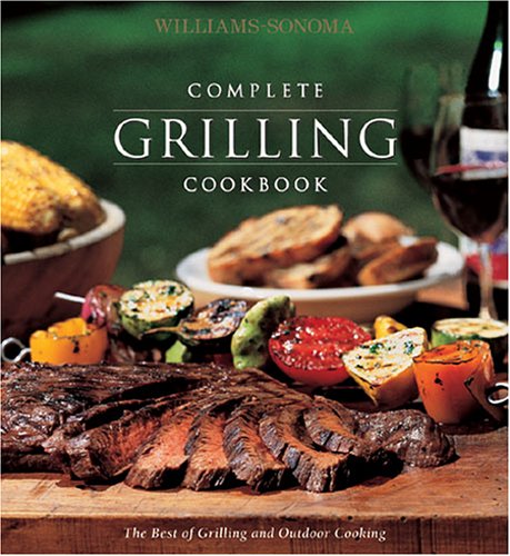 Beispielbild fr Complete Grilling Cookbook : The Best of Grilling and Outdoor Cooking zum Verkauf von Better World Books