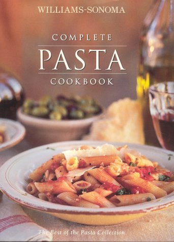 Complete Pasta Cookbook (Williams-Sonoma Complete Cookbooks)