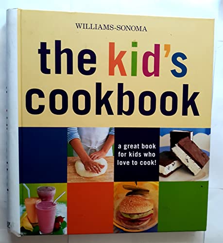 9780848726072: The Kid's Cookbook: A Great Book for Kids Who Love to Cook! (Williams-Sonoma Lifestyles)