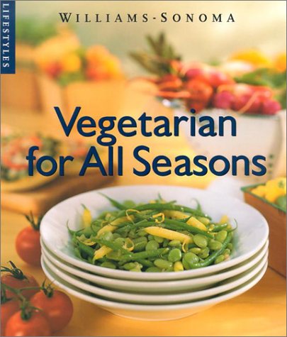 Stock image for Vegetarian for All Seasons (Williams-Sonoma Lifestyles) for sale by Ergodebooks