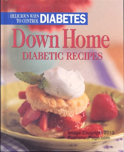 Beispielbild fr Down Home Diabetic Recipes: Delicious Ways to Control Diabetes zum Verkauf von Gulf Coast Books