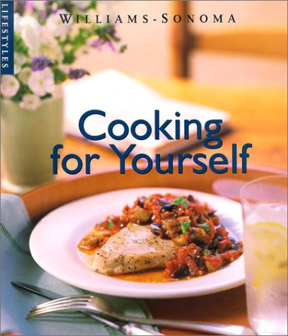 Beispielbild fr Cooking for Yourself (Williams-Sonoma Lifestyles , Vol 12, No 20) zum Verkauf von Hawking Books
