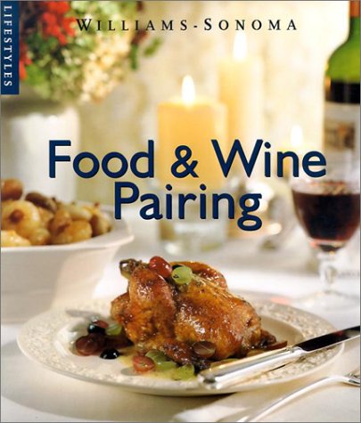 Stock image for Food & Wine Pairing (Williams-Sonoma Lifestyles) for sale by Ergodebooks