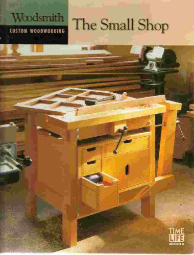 Stock image for The Small Shop (Woodsmith custom Woodworking) for sale by Jenson Books Inc