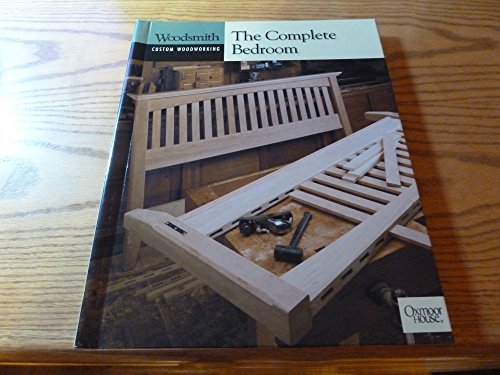 Imagen de archivo de The Complete Bedroom (Woodsmith Custom Woodworking) a la venta por Half Price Books Inc.