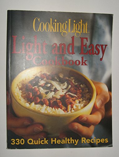 Stock image for Cooking Light: Light and Easy Cookbook: 330 Quick Healthy Recipes for sale by Your Online Bookstore