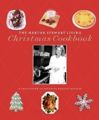 The Martha Stewart Living Christmas Cookbook: A Collection of Favorite Holiday Recipes (9780848727390) by Martha Stewart Living Omnimedia Staf