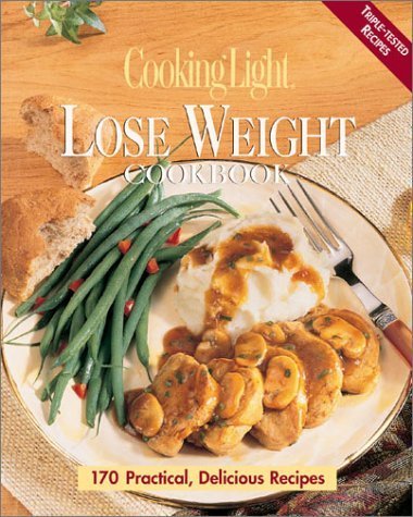 Stock image for Cooking Light Lose Weight Cookbook for sale by Better World Books