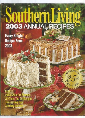 Beispielbild fr Southern Living: 2003 Annual Recipes, 25th Anniversary Edition zum Verkauf von Gulf Coast Books