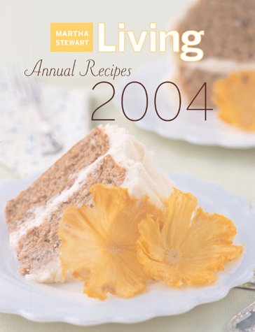 Imagen de archivo de Martha Stewart Living Annual Recipes 2004 a la venta por Once Upon A Time Books