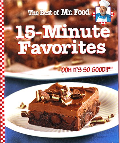 Imagen de archivo de The Best of Mr. Food 15-Minute Favorites: "With Never any more than 15 minutes of hands-on prep time, you can have mouth-watering recipes to the table in no time flat! 'OOH IT'S SO GOOD!!'" a la venta por SecondSale