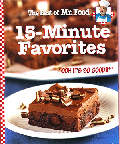 Stock image for The Best of Mr. Food 15-Minute Favorites: "With Never any more than 15 minutes of hands-on prep time, you can have mouth-watering recipes to the table in no time flat! 'OOH IT'S SO GOOD!!'" for sale by Orion Tech