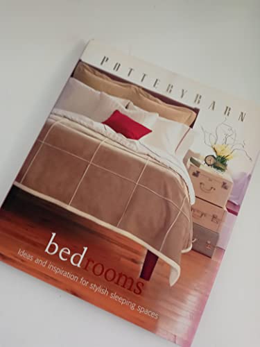 Imagen de archivo de Pottery Barn Bedrooms: Ideas and Inspiration for Stylish Sleeping Spaces a la venta por Weller Book Works, A.B.A.A.
