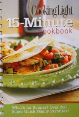 Beispielbild fr Cooking Light 15-Minute Cookbook zum Verkauf von Better World Books: West