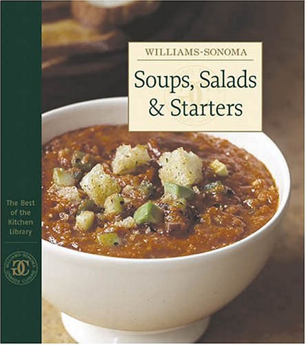 9780848728069: Williams-Sonoma the Best of the Kitchen Library: Soups, Salads & Starters (Williams-Sonoma Kitchen Library)