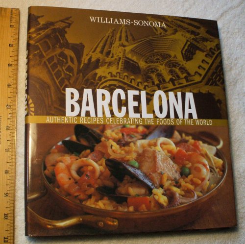 Stock image for Williams-Sonoma Foods of the World: Barcelona: Authentic Recipes Celebrating the Foods of the World for sale by Your Online Bookstore