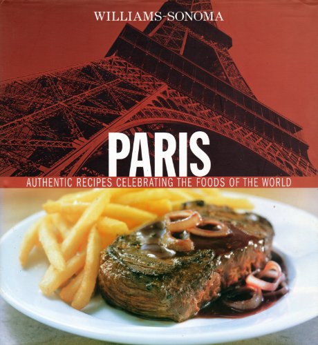 Beispielbild fr Williams-Sonoma Foods of the World: Paris: Authentic Recipes Celebrating the Foods of the World zum Verkauf von First Choice Books