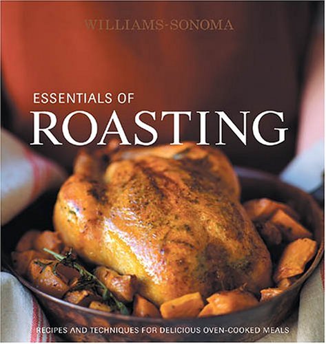 9780848728892: Williams-Sonoma Essentials of Roasting: Recipes and techniques for delicious oven-cooked meals