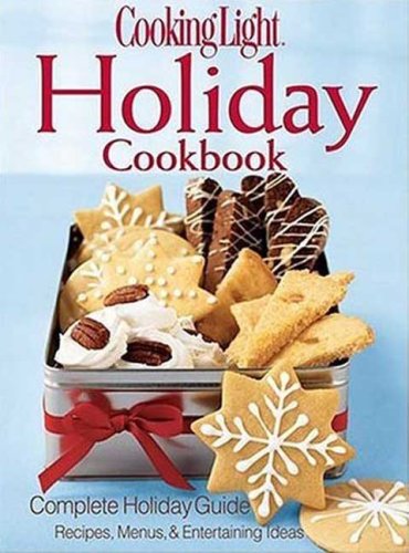 Beispielbild fr Cooking Light Holiday Cookbook: Complete Holiday Guide: Recipes, Menus, and Entertaining Ideas zum Verkauf von SecondSale
