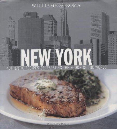 Beispielbild fr Williams-Sonoma Foods of the World: New York: Authentic Recipes Celebrating the Foods of the World zum Verkauf von SecondSale