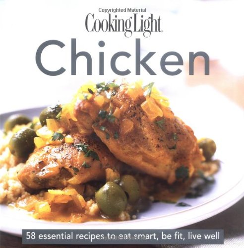 Imagen de archivo de Cooking Light Cook's Essential Recipe Collection -- Chicken: 58 essential recipes to eat smart, be fit, live well (the Cooking Light.cook's ESSENTIAL RECIPE COLLECTION) a la venta por SecondSale